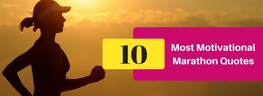 10 Most Motivational Marathon Quotes - Run, Sprint, Marathon