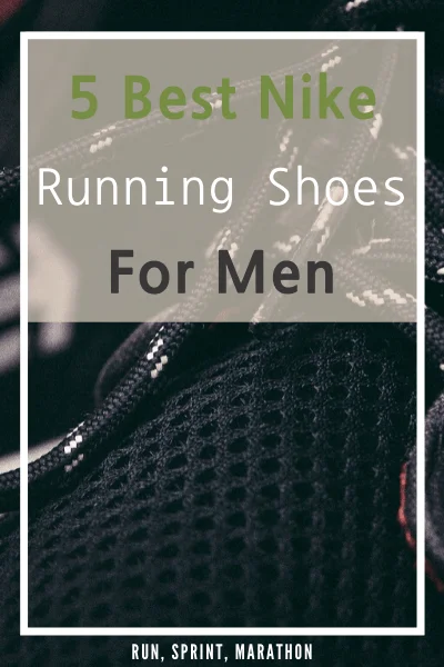 5 Best Nike Running Shoes For Men