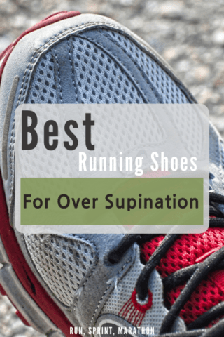 Best Running Shoes For Over Supination - Run, Sprint, Marathon